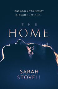 Cover of The Home by Sarah Stovell