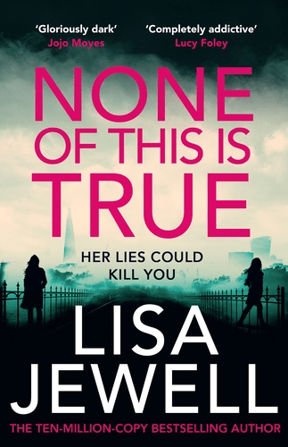 Front cover of None of this is true by Lisa Jewell
